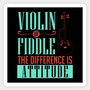 Violin Or Fiddle The Difference Is Attitude Orchestra Sticker